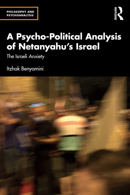 A Psycho-Political Analysis of Netanyahu’s Israel