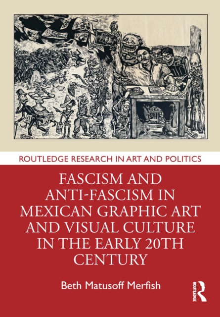Fascism and Anti-Fascism in Mexican Graphic Art and Visual Culture in the early 20th Century