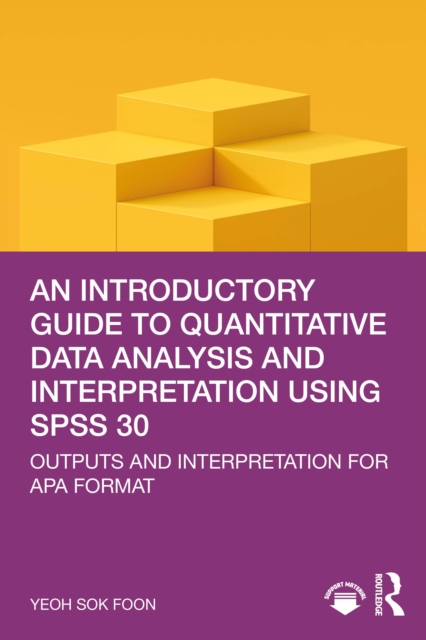 An Introductory Guide to Quantitative Data Analysis and Interpretation using SPSS 30