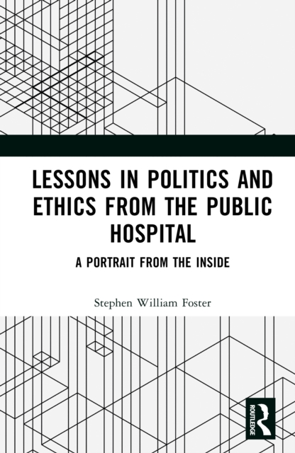 Lessons in Politics and Ethics from the Public Hospital