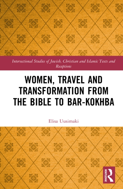 Women, Travel and Transformation from the Bible to Bar-Kokhba
