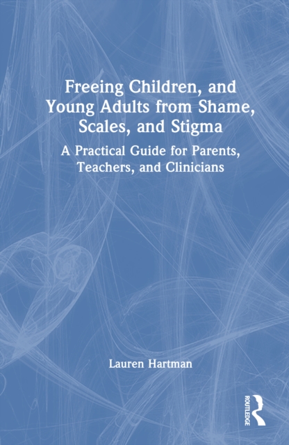 Freeing Children and Young Adults from Shame, Scales, and Stigma