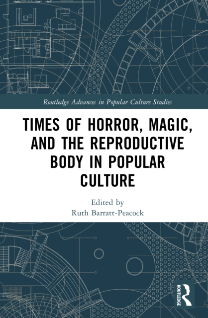 Times of Horror, Magic, and the Reproductive Body in Popular Culture