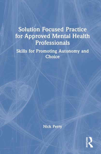 Solution Focused Practice for Approved Mental Health Professionals