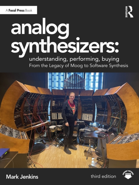 Analog Synthesizers: Understanding, Performing, Buying