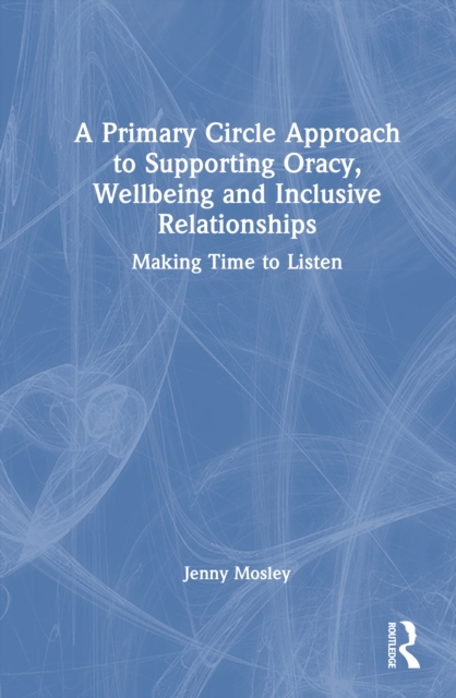 A Primary Circle Approach to Supporting Oracy, Wellbeing and Inclusive Relationships