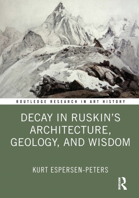 Decay in Ruskin's Architecture, Geology, and Wisdom