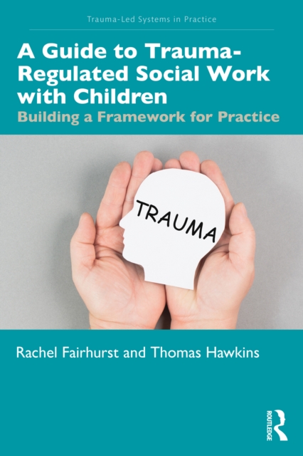 A Guide to Trauma-Regulated Social Work with Children