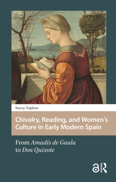 Chivalry, Reading, and Women's Culture in Early Modern Spain