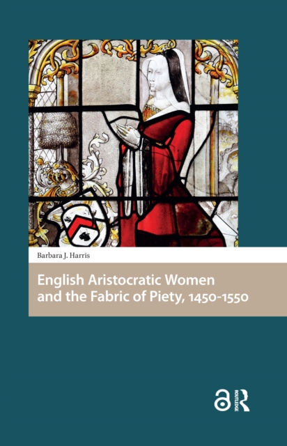 English Aristocratic Women and the Fabric of Piety, 1450-1550