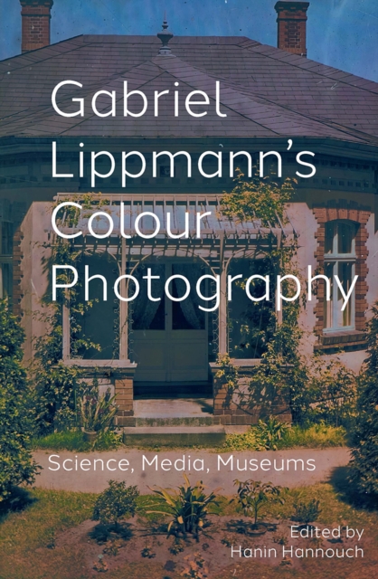 Gabriel Lippmann's Colour Photography