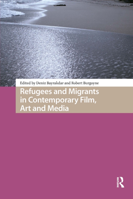 Refugees and Migrants in Contemporary Film, Art and Media