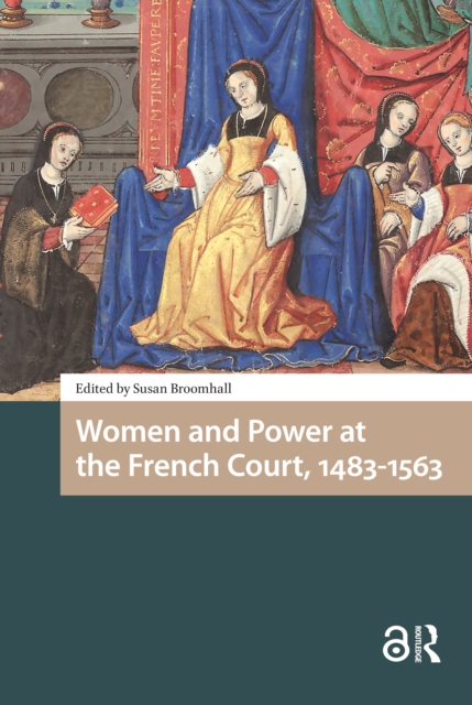 Women and Power at the French Court, 1483-1563