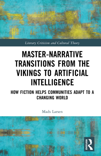 Master-Narrative Transitions from the Vikings to Artificial Intelligence