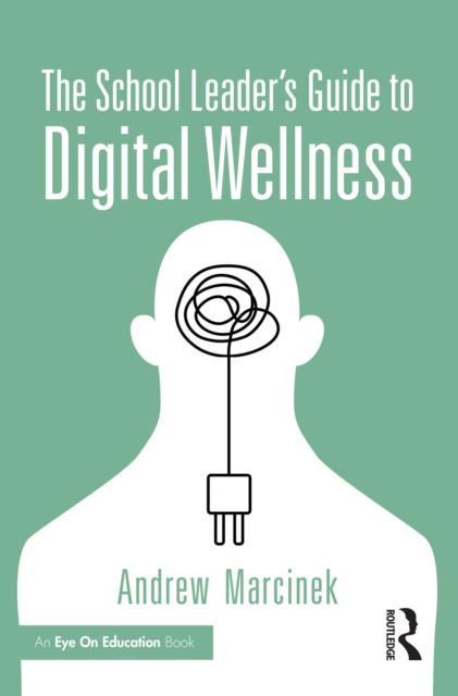 The School Leader’s Guide to Digital Wellness