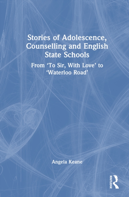 Stories of Adolescence, Counselling and English State Schools