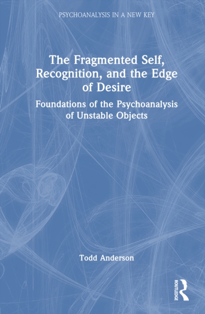 The Fragmented Self, Recognition, and the Edge of Desire