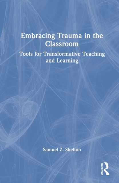 Embracing Trauma in the Classroom