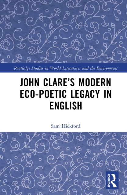 John Clare’s Modern Eco-Poetic Legacy in English