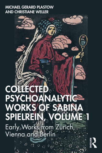 Collected Psychoanalytic Works of Sabina Spielrein, Volume 1