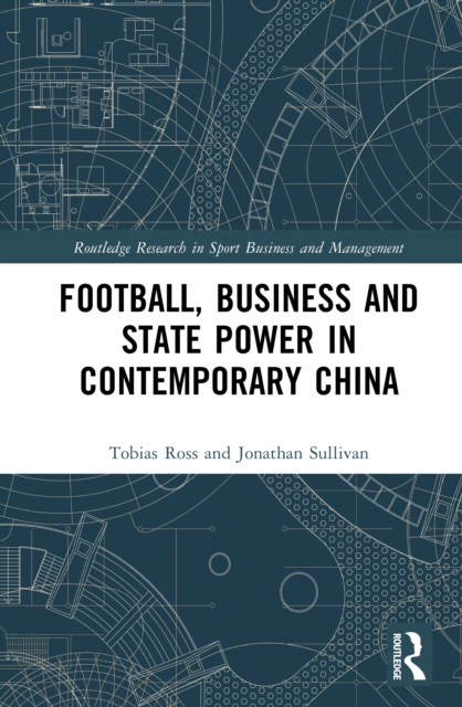 Football, Business and State Power in Contemporary China