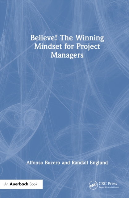 Believe! The Winning Mindset for Project Managers