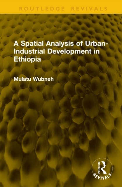 A Spatial Analysis of Urban-Industrial Development in Ethiopia