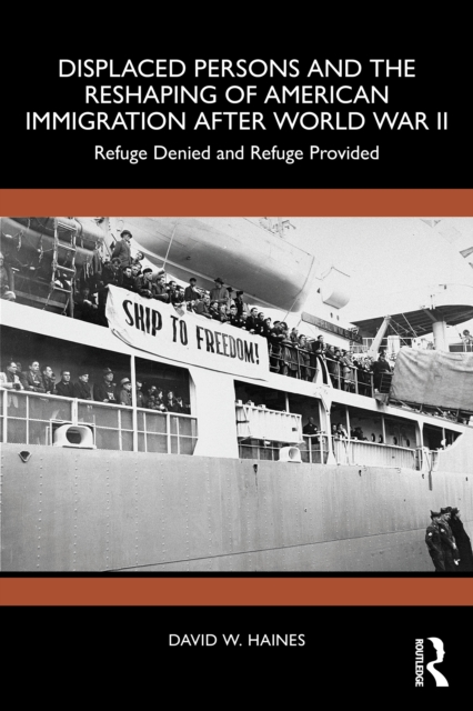Displaced Persons and the Reshaping of American Immigration after World War II