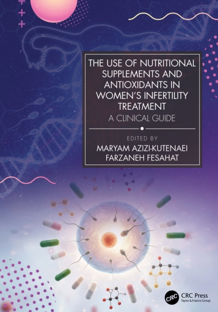 The Use of Nutritional Supplements and Antioxidants in Women’s Infertility Treatment