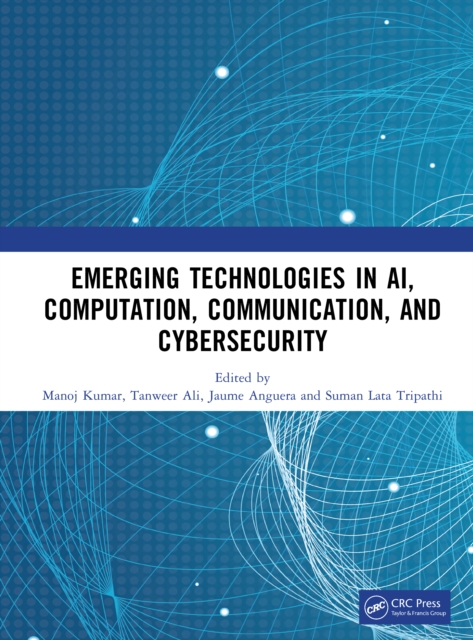 Emerging Technologies in AI, Computation, Communication, and Cybersecurity