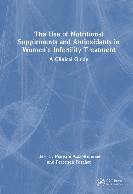 The Use of Nutritional Supplements and Antioxidants in Women’s Infertility Treatment
