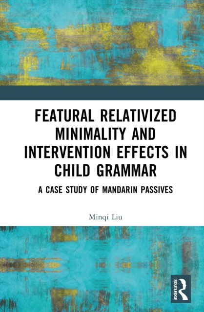 Featural Relativized Minimality and Intervention Effects in Child Grammar