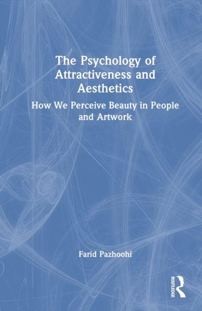 The Psychology of Attractiveness and Aesthetics