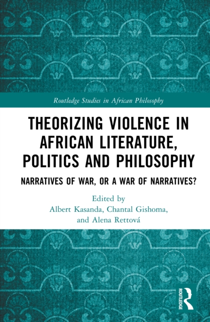 Theorizing Violence in African Literature, Politics and Philosophy