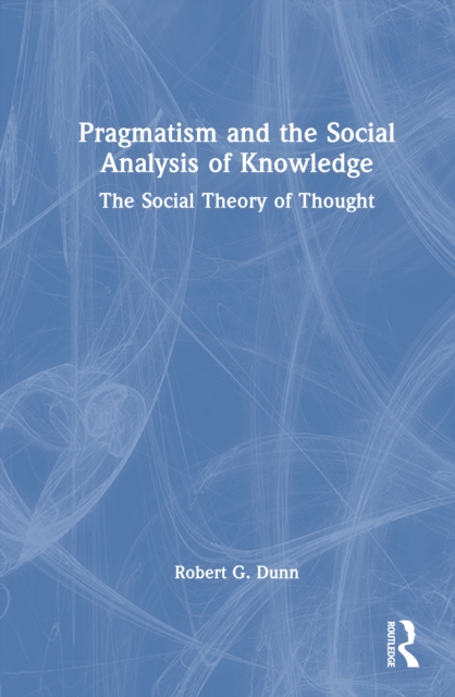 Pragmatism and the Social Analysis of Knowledge