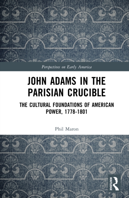 John Adams in the Parisian Crucible