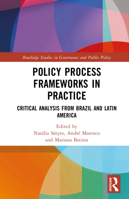 Policy Process Frameworks in Practice