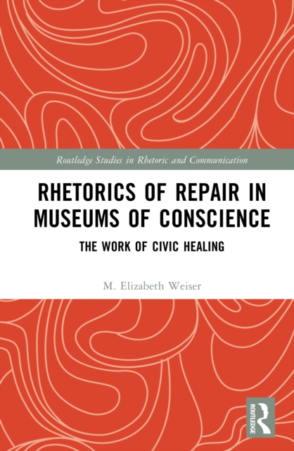 Rhetorics of Repair in Museums of Conscience