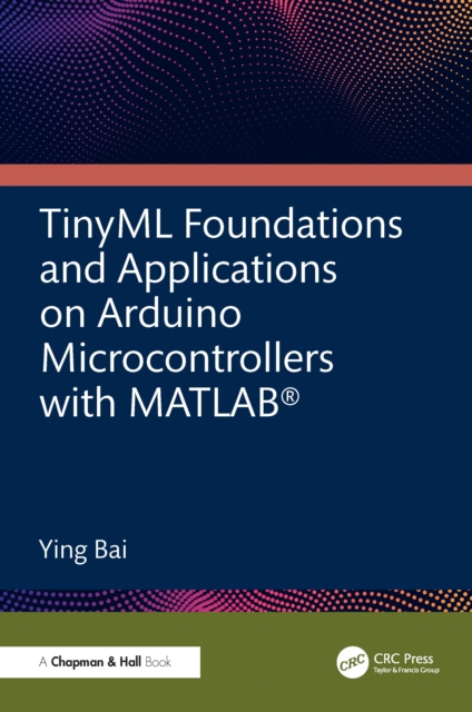 TinyML Foundations and Applications on Arduino Microcontrollers with MATLAB