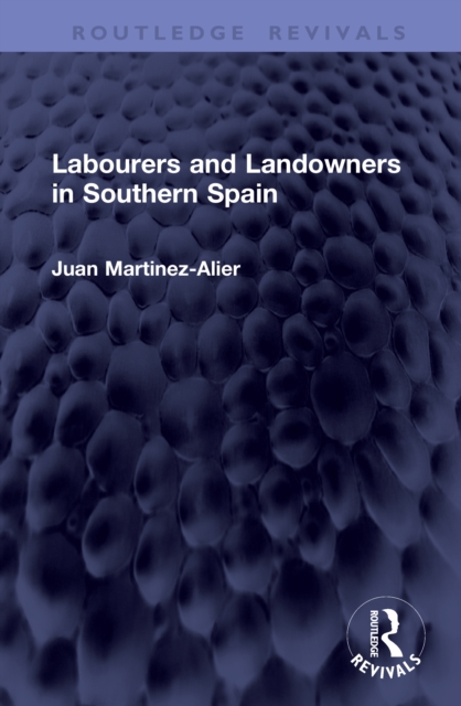 Labourers and Landowners in Southern Spain