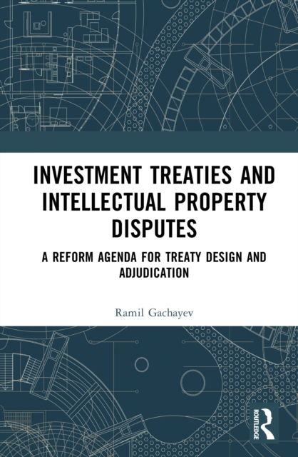 Investment Treaties and Intellectual Property Disputes