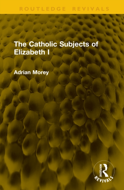 The Catholic Subjects of Elizabeth I