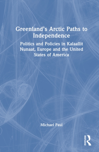 Greenland’s Arctic Paths to Independence