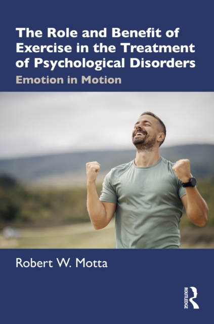 The Role and Benefit of Exercise in the Treatment of Psychological Disorders