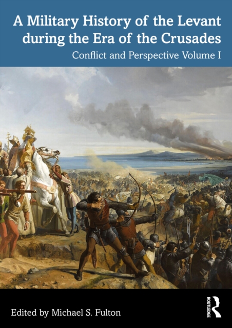 A Military History of the Levant during the Era of the Crusades