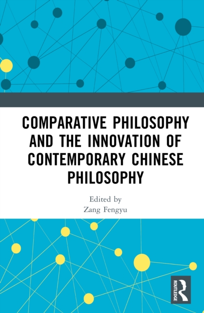 Comparative Philosophy and the Innovation of Contemporary Chinese Philosophy