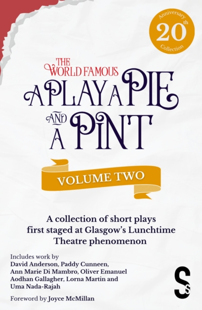A Play, A Pie and A Pint: Volume Two - Rose; Fleeto; One Day In Spring; Tir na nOg; Storytelling; The Great Replacement; Write-Off; Rachel’s Cousins