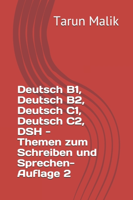 Deutsch B1, Deutsch B2, Deutsch C1, Deutsch C2, DSH - Themen zum Schreiben und Sprechen- Auflage 2