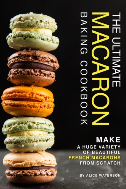 Ultimate Macaron Baking Cookbook