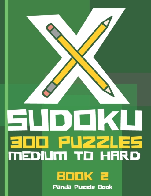 X Sudoku - 300 Puzzles Medium to Hard - Book 2